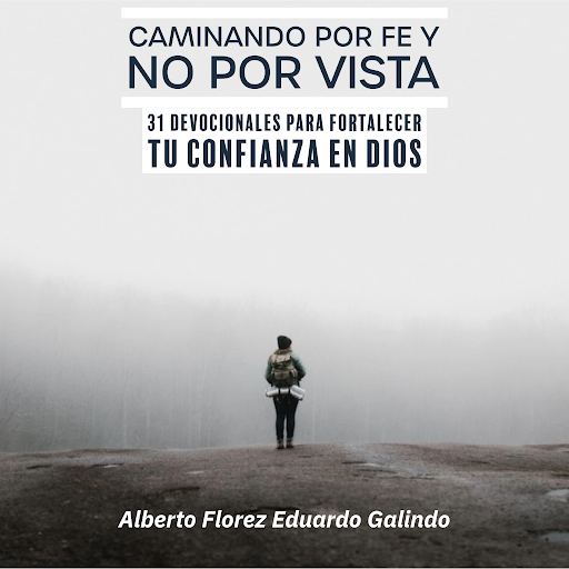 Caminando por Fe y No por Vista